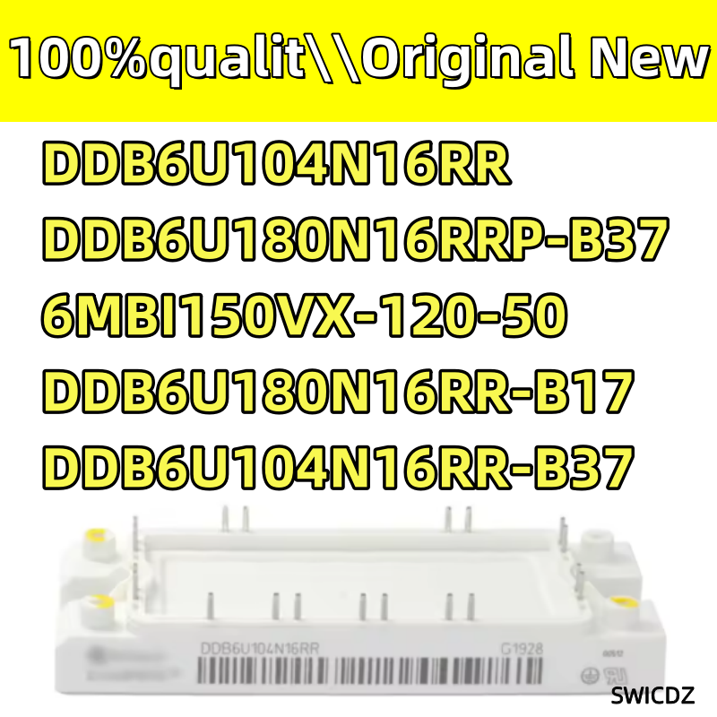100% 新しいオリジナル DDB6U104N16RR DDB6U180N16RRP-B37 6MBI150VX-120-50 DDB6U180N16RR-B17 DDB6U104N16RR-B37