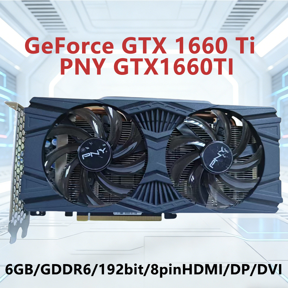 GTX 1660 Ti 6GB GPU PNY GTX1660TI GDDR6 192bit グラフィックカード PCI-E 3.0 8Pin HDMI DP DVI ダブルファン デスクトップPC ビデオカード