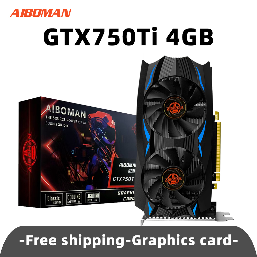 AIBOMAN NVIDIA GTX750Ti 4G GDDR5 グラフィックカード 128ビット 28ナノメートル PCI Express 3.0 X16 ゲーミングビデオカード デスクトップコンピュータ部品